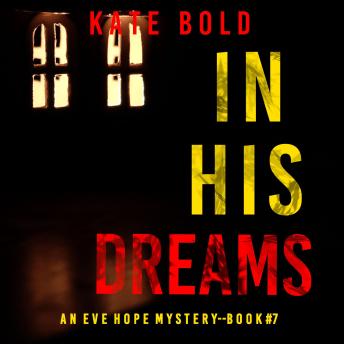 In His Dreams (An Eve Hope FBI Suspense Thriller—Book 7): Digitally narrated using a synthesized voice