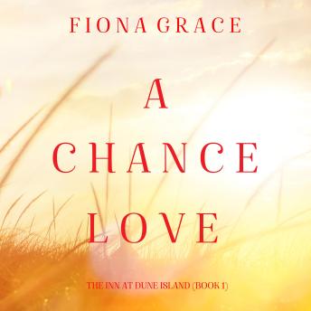 A Chance Love (The Inn at Dune Island—Book One): Digitally narrated using a synthesized voice