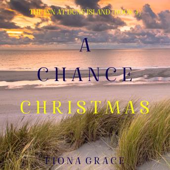 A Chance Christmas (The Inn at Dune Island—Book Four): Digitally narrated using a synthesized voice