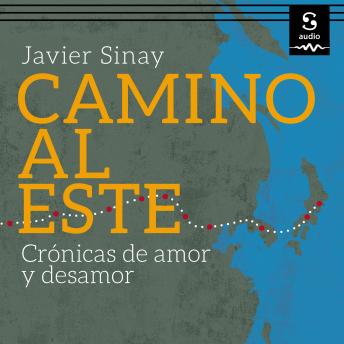 [Spanish] - Camino al Este: Crónicas de amor y desamor