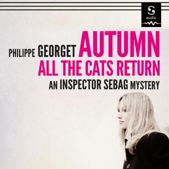 Autumn, All The Cats Return: An Inspector Sebag Mystery