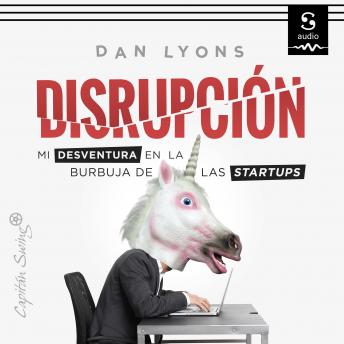 [Spanish] - Disrupción: Mi desventura en la burbuja de las startups