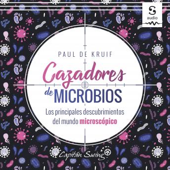 [Spanish] - Cazadores de microbios: Los principales descubrimientos del mundo microscópico