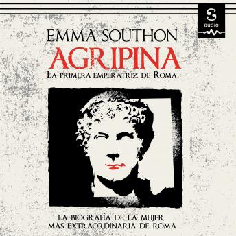 Agripina: Primera emperatriz de Roma, Audio book by Emma Southon