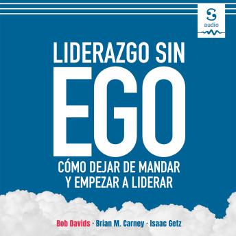 [Spanish] - Liderazgo sin ego: Cómo dejar de mandar y empezar a liderar