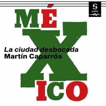 [Spanish] - México: La ciudad desbocada