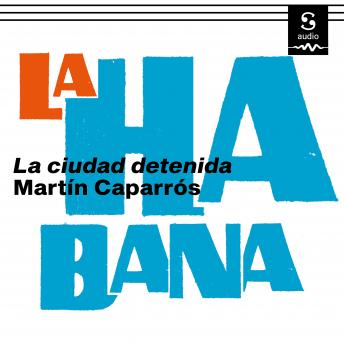 [Spanish] - La Habana: La ciudad detenida
