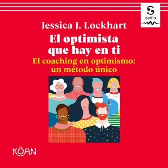 [Spanish] - El optimista que hay en ti. El coaching en optimismo: un método único