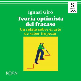 [Spanish] - Teoría optimista del fracaso: Un relato sobre el arte de saber tropezar