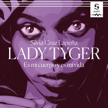 [Spanish] - Lady Tyger: Es mi cuerpo y es mi vida