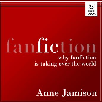 FIC: Why Fanfiction is Taking Over the World