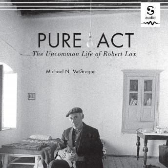Pure Act: The Uncommon Life of Robert Lax