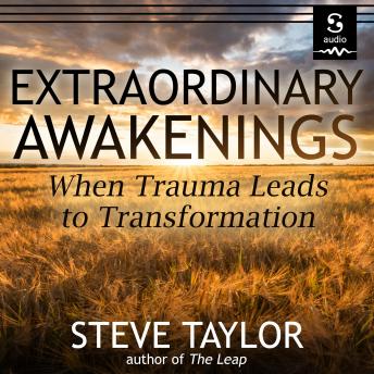 Extraordinary Awakenings: When Trauma Leads to Transformation