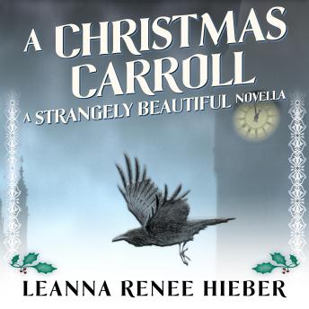 A Christmas Carroll: A Strangely Beautiful Series Novella