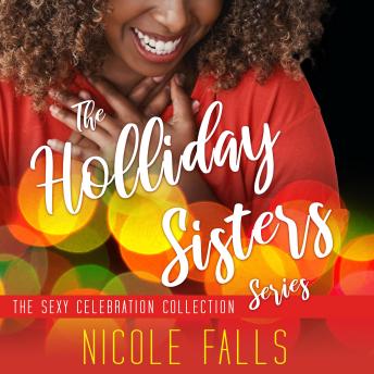The Holliday Sisters Series: The Sexy Celebration Collection