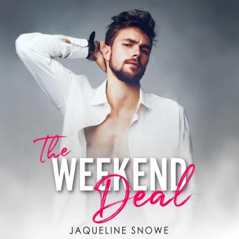 The Weekend Deal: A Steamy Enemies to Lovers Novella