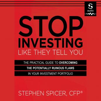 Stop Investing Like They Tell You: Discover and Overcome the 16 Mainstream Myths Keeping You from True Financial Freedom