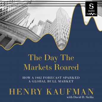 Download Day the Markets Roared: How a 1982 Forecast Sparked a Global Bull Market by Henry Kaufman, David B. Sicilia