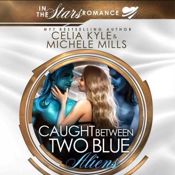 Caught Between Two Blue Aliens: An In the Stars Scifi Alien Romance