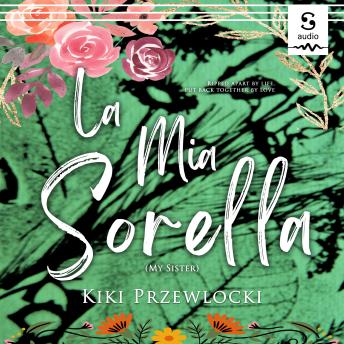 La Mia Sorella (My Sister): Ripped Apart By Life, Put Back Together By Love