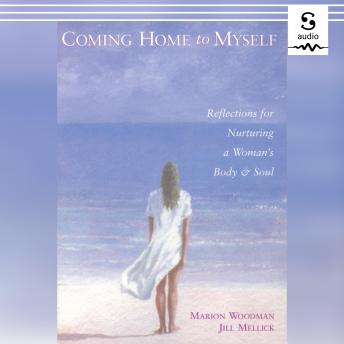 Coming Home to Myself: Reflections for Nurturing a Woman's Body and Soul