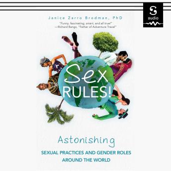Sex Rules!: Astonishing Sexual Practices and Gender Roles Around the World