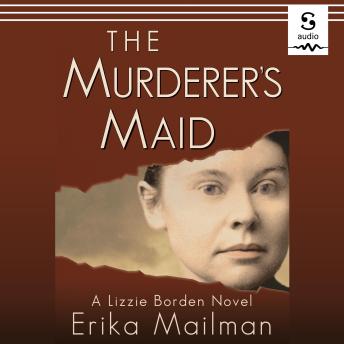 The Murderer's Maid: A Lizzie Borden Novel