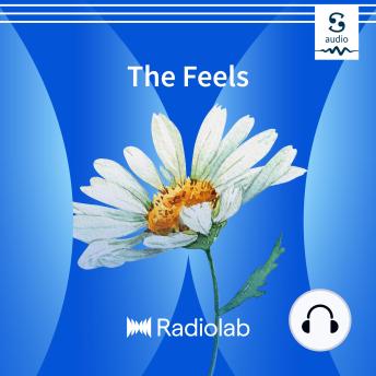 Download Radiolab: The Feels by Radiolab
