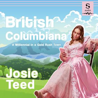 British Columbiana: A Millennial in a Gold Rush Town