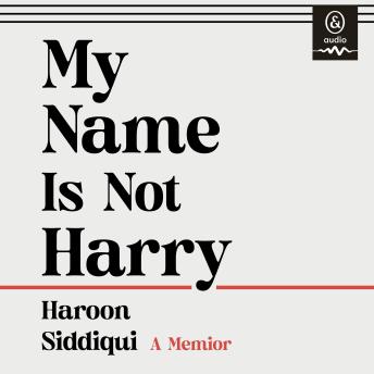 My Name is Not Harry: A Memoir