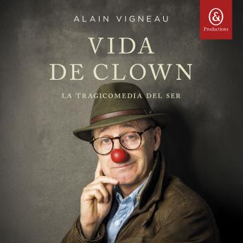 [Spanish] - Vida de clown: La tragicomedia del ser