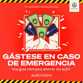 [Spanish] - Gástese en caso de emergencia: Una guía cool para ahorrar sin sufrir