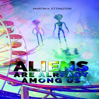 Download Aliens are Already Among Us by Martin K Ettington