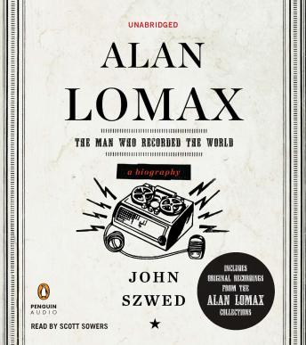 Get Best Audiobooks Non Fiction Alan Lomax: The Man Who Recorded the World by John Szwed Free Audiobooks Online Non Fiction free audiobooks and podcast