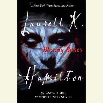 Bloody Bones: An Anita Blake, Vampire Hunter Novel, Audio book by Laurell K. Hamilton