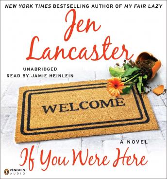 Download If You Were Here: A Novel by Jen Lancaster