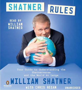 Download Shatner Rules: Your Key to Understanding the Shatnerverse and the World atLarge by William Shatner