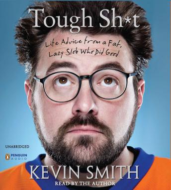 Get Best Audiobooks Self Development Tough Sh*t: Life Advice from a Fat, Lazy Slob Who Did Good by Kevin Smith Audiobook Free Trial Self Development free audiobooks and podcast