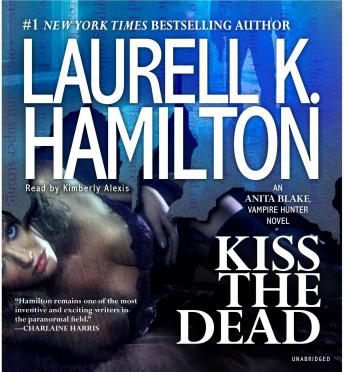 Kiss the Dead: An Anita Blake, Vampire Hunter Novel