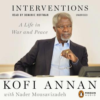 Download Interventions: A Life in War and Peace by Kofi Annan, Nader Mousavizadeh