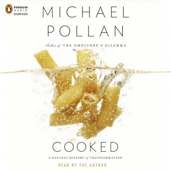 Cooked: A Natural History of Transformation, Audio book by Michael Pollan