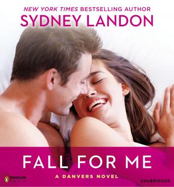 Fall For Me: A Danvers Novel, Audio book by Sydney Landon