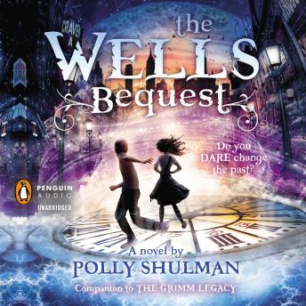 Listen Best Audiobooks Mystery and Fantasy The Wells Bequest: A Companion to The Grimm Legacy by Polly Shulman Free Audiobooks for Android Mystery and Fantasy free audiobooks and podcast