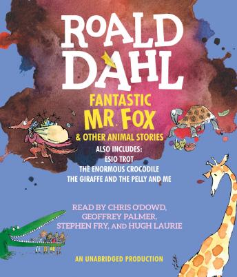Fantastic Mr. Fox and Other Animal Stories: Includes Esio Trot, The Enormous Crocodile & The Giraffe
