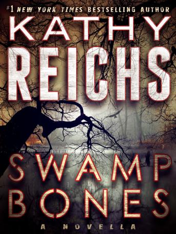 Swamp Bones: A Novella, Audio book by Kathy Reichs