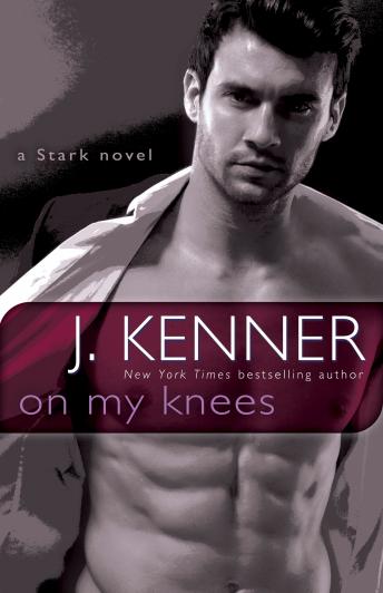 On My Knees: A Stark Novel, J. Kenner