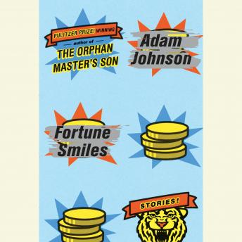 Fortune Smiles: Stories, Audio book by Adam Johnson