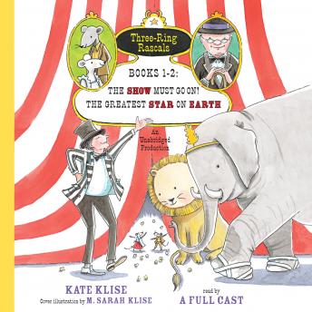 Download Best Audiobooks Kids Three-Ring Rascals, Books 1-2: The Show Must Go On!; The Greatest Star on Earth by Kate Klise Audiobook Free Online Kids free audiobooks and podcast