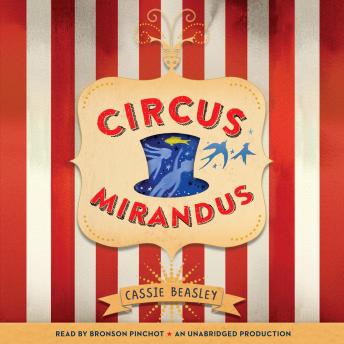 Listen Circus Mirandus By Cassie Beasley Audiobook audiobook