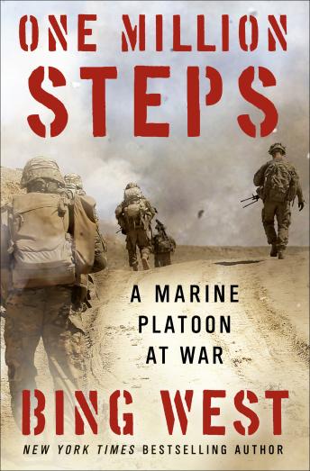 One Million Steps: A Marine Platoon at War, Audio book by Bing West